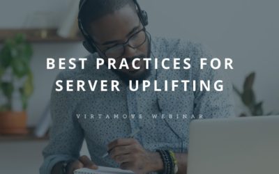 Best Practices for Server Uplifting Webinar