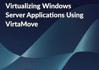Virtualizing Windows Server Applications Using Virtamove