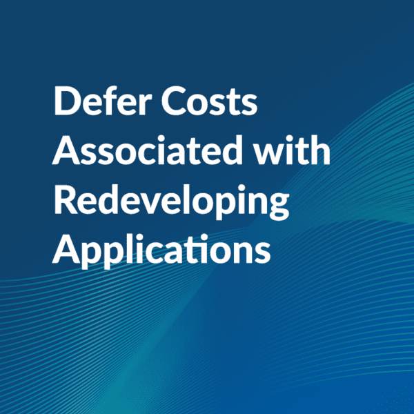 Deferring Application Development – Reduce Redevelopment Costs