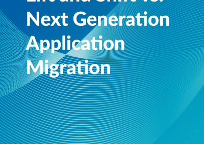 Lift and Shift Vs. Next Generation Application Migration