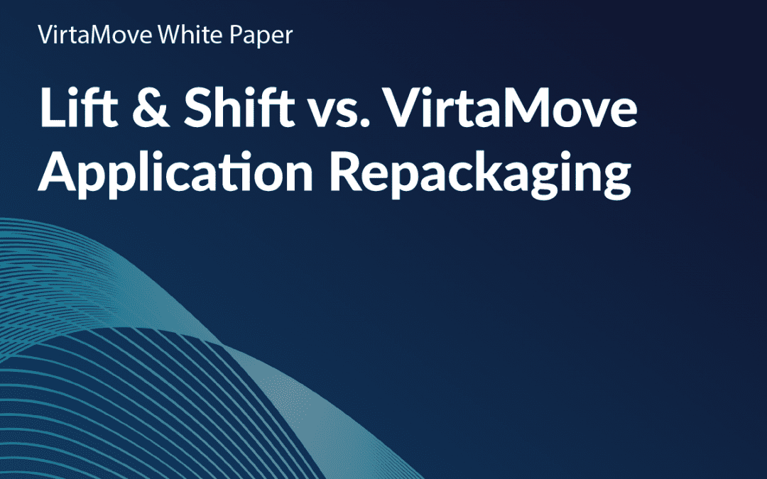 Application Repackaging: Lift & Shift vs. VirtaMove